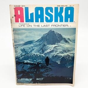Alaska Magazine Aug 1974 Bald Eagle Mountain Wilderness Frontier‎ Vintage Issue